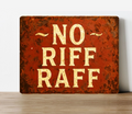 No Riff Raff  Metal Sign